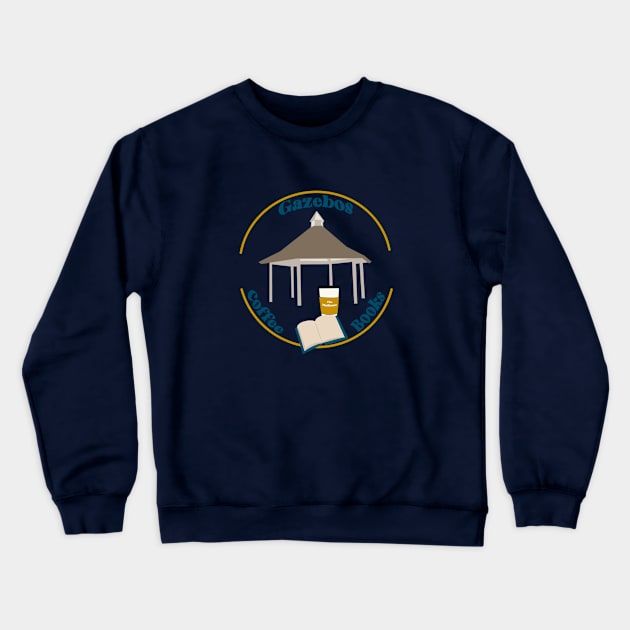 Gazebos. Coffee. Books Crewneck Sweatshirt by CaffeinatedWhims